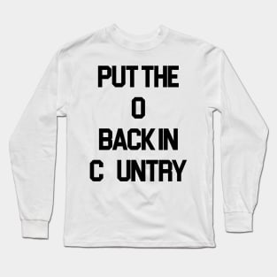 Put the O Back in Country // Outlaw Country Music Long Sleeve T-Shirt